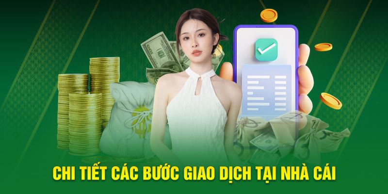 Chi tiết các bước giao dịch tại nhà cái