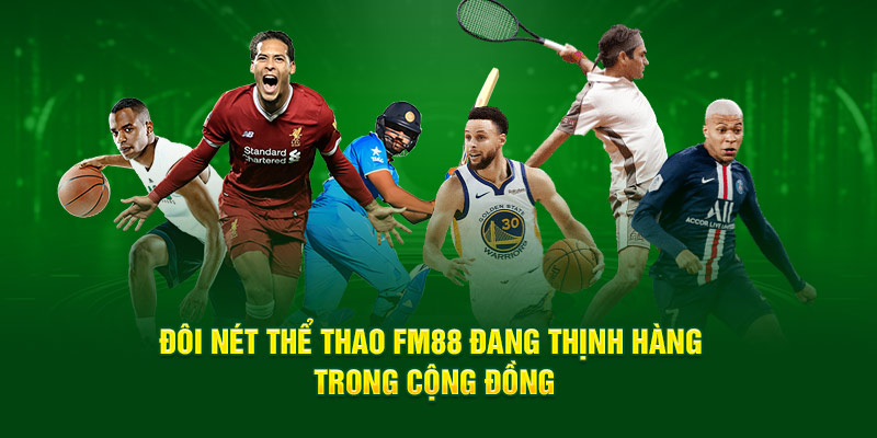 Đôi nét thể thao FM88 đang thịnh hàng trong cộng đồng