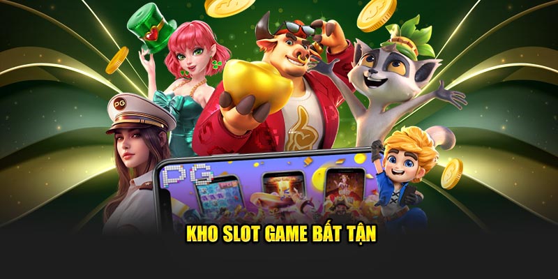 Kho slot game bất tận