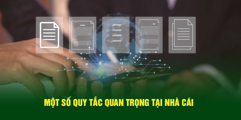 Một số quy tắc quan trọng tại nhà cái