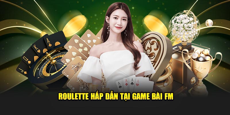 Roulette hấp dẫn tại game bài FM