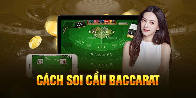 Bí quyết soi cầu Baccarat chuẩn chỉ từ chuyên gia