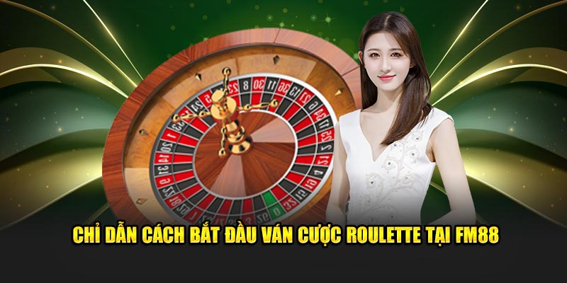 Chỉ dẫn cách bắt đầu ván cược Roulette tại FM88