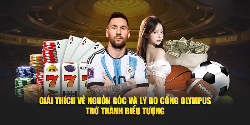 Giải thích về nguồn gốc và lý do cổng Olympus trở thành biểu tượng