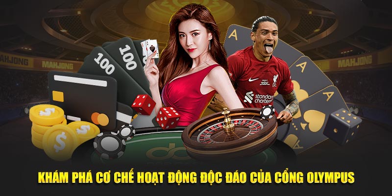 Khám phá cơ chế hoạt động độc đáo của cổng Olympus