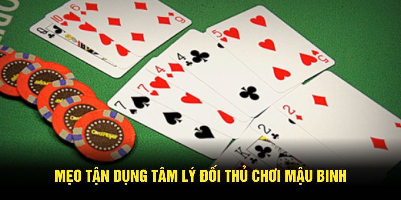 Mẹo tận dụng tâm lý đối thủ chơi mậu binh