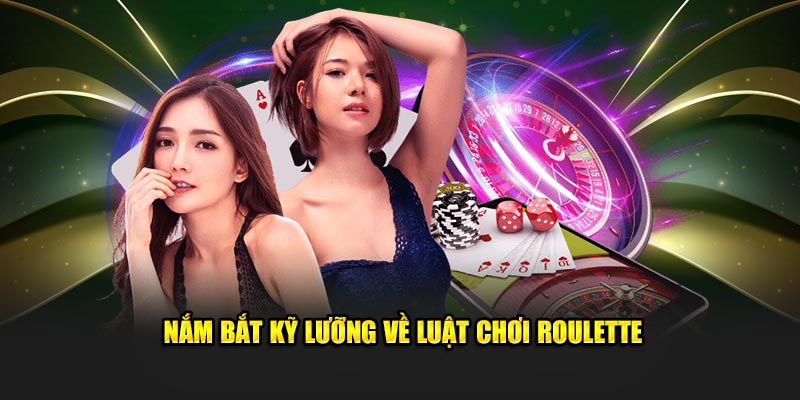 Nắm bắt kỹ lưỡng về luật chơi Roulette