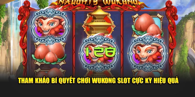 Tham khảo bí quyết chơi Wukong Slot cực kỳ hiệu quả