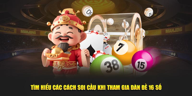 Tìm hiểu các cách soi cầu khi tham gia dàn đề 16 số